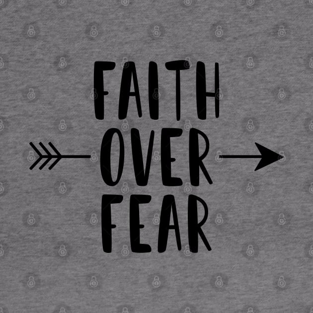 Faith Over Fear by TheMoodyDecor